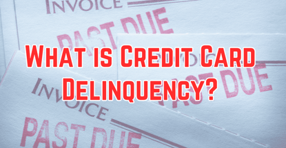 What Is Credit Card Delinquency