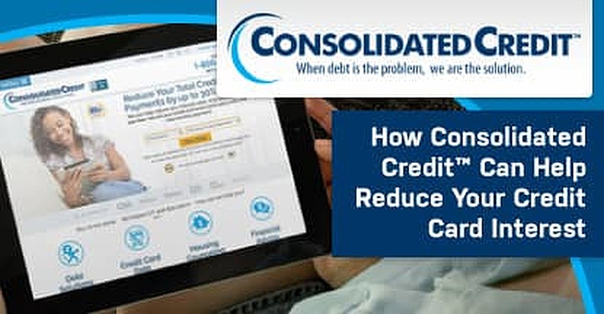 How Consolidated Credit's Debt Management Program Helps Lower Your Credit Card Interest and Pay ...