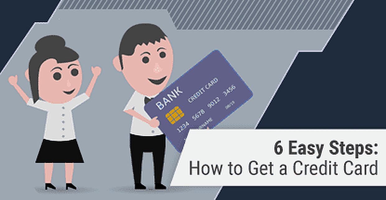 How To Get A Credit Card In 6 Easy Steps May 2024 