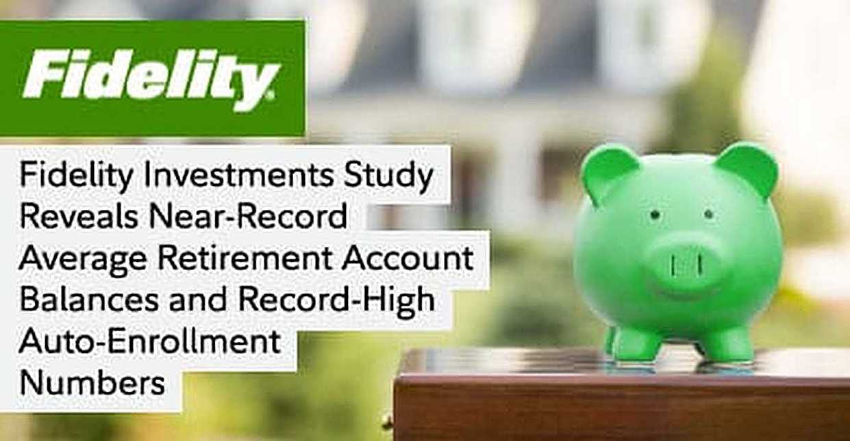 Fidelity Investments Study Reveals Near-Record Average Retirement ...