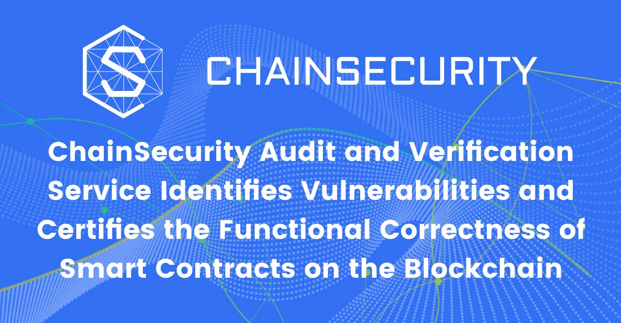 ChainSecurity Audit and Verification Service Identifies Vulnerabilities ...